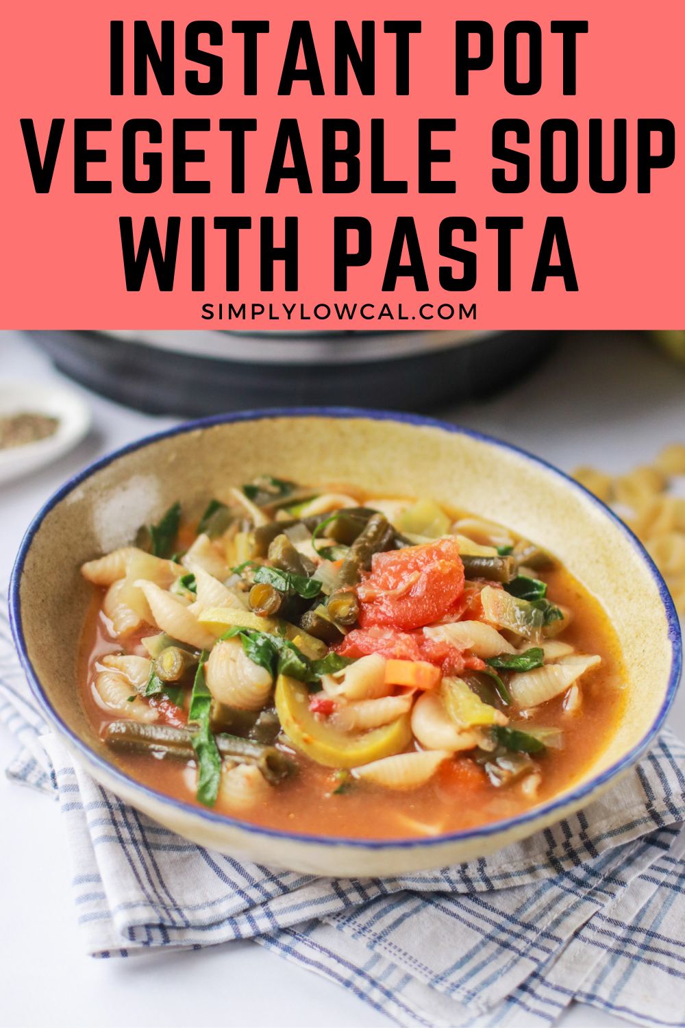 Instant Pot Vegetable Soup With Pasta - Simply Low Cal